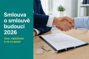 Zmluva o budúcej zmluve 2026: vzor, náležitosti a na čo si dať pozor